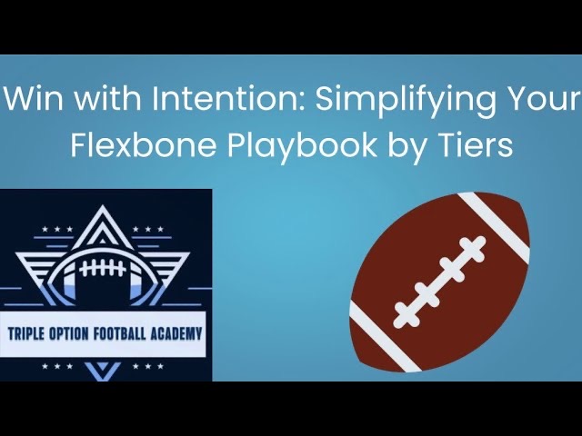Win with Intention: Simplifying Your Flexbone Football Playbook by Tiers