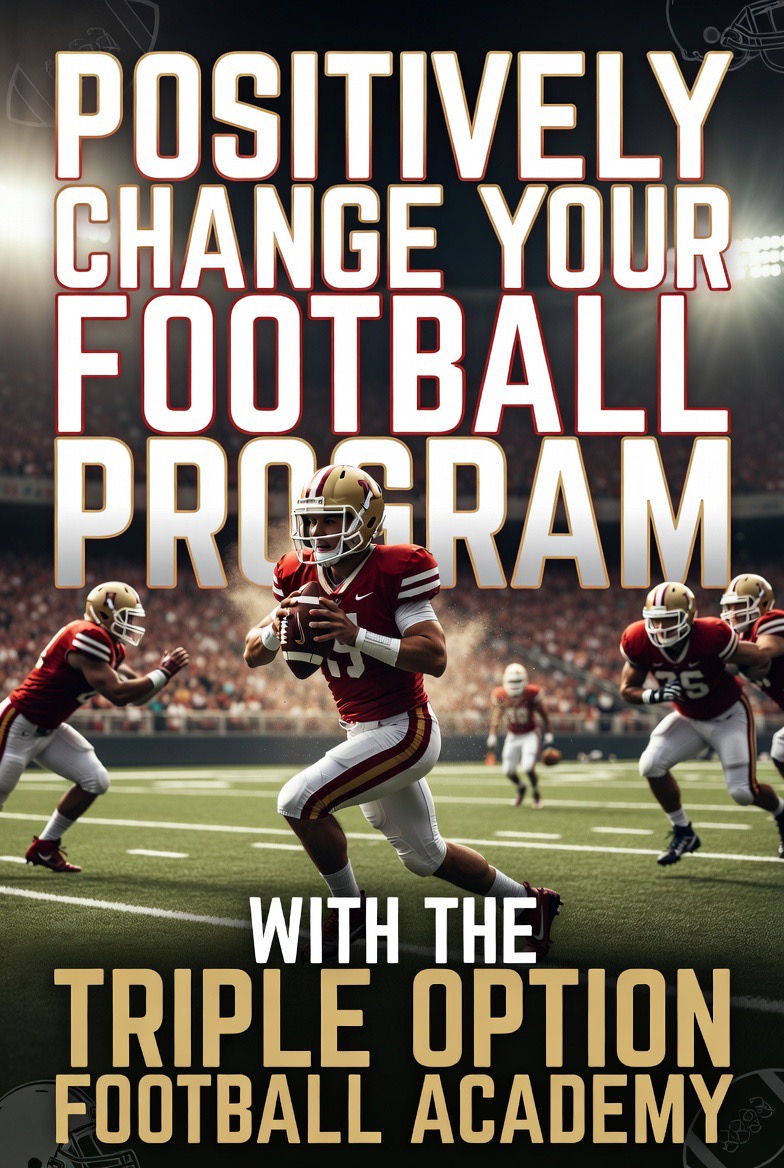 Positively Change Your Football Program with the Triple Option Football Academy